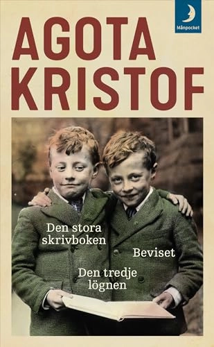 Den stora skrivboken ; Beviset ; Den tredje lögnen; Agota Kristof; 2020