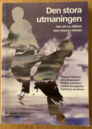 Den stora utmaningen : om att se olikhet som resurs i skolan : en studie om "elever i behov av särskilt stöd" och definitionen av normalitet och avvikelse i skolan; Magnus Tideman; 2004