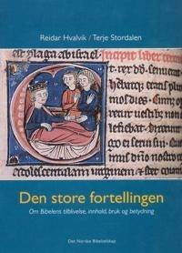 Den store fortellingen : om Bibelens tilblivelse, innhold, bruk og betydning; Reidar Hvalvik; 1999