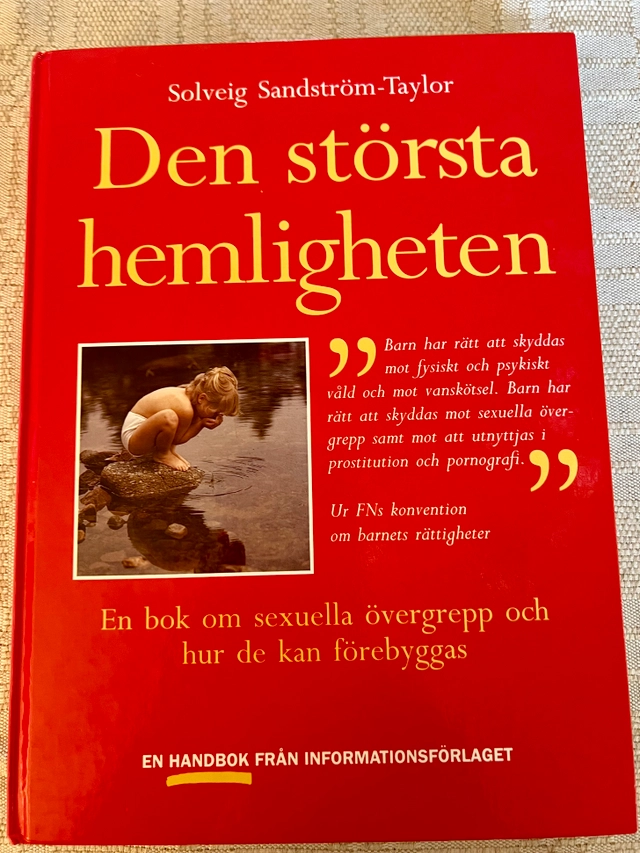 Den största hemligheten : en bok om sexuella övergrepp och hur de kan förebyggas; Solveig Sandström-Taylor; 1993
