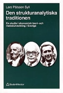 Den strukturanalytiska traditionen : en studie i ekonomisk teori- och metodutveckling i Sverige; Lars Pålsson Syll; 1997