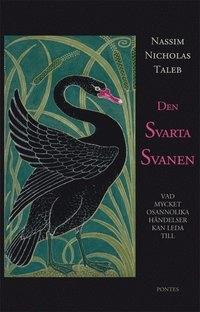 Den svarta svanen : vad mycket osannolika händelser kan leda till; Nassim Nicholas Taleb; 2012