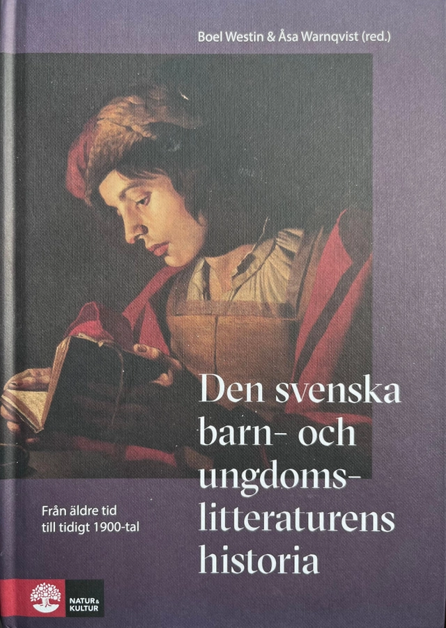 Den svenska barn- och ungdomslitteraturens historia Från äldre tid till tidigt 1900-tal; Boel Westin; 2024