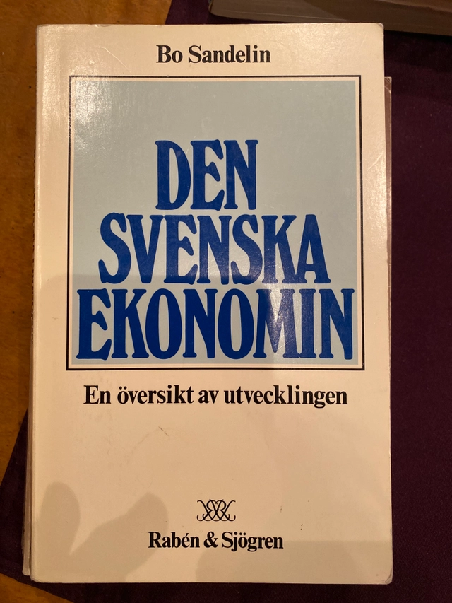 Den svenska ekonomin : en översikt av utvecklingen; Bo Sandelin; 1987