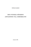 Den svenska högerns anpassning till demokratin; Stefan Olsson; 2000