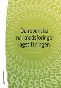 Den svenska marknadsföringslagstiftningen; Carl Anders Svensson; 2019