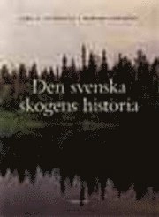 Den svenska skogens historia; Lars O. Lagerqvist, Herman Lindqvist; 1999