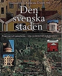Den svenska staden : planering och gestaltning - från medeltid till industrialism; Thomas Hall; 1997