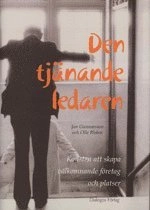 Den tjänande ledaren : konsten att skapa välkomnande företag och platser; Jan Gunnarsson; 2006