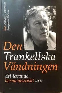 Den Trankellska vändningen : ett levande hermeneutiskt arv; pedagog Anders Gustavsson; 2004