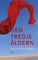 Den tredje åldern; Patricia Tudor-Sandahl; 1999
