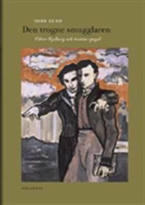 Den trogne smugglaren : Viktor Rydberg och textens spegel; Tore Lund; 2006