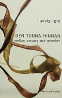 Den tunna hinnan mellan omsorg och grymhet; Ludvig Igra; 2003