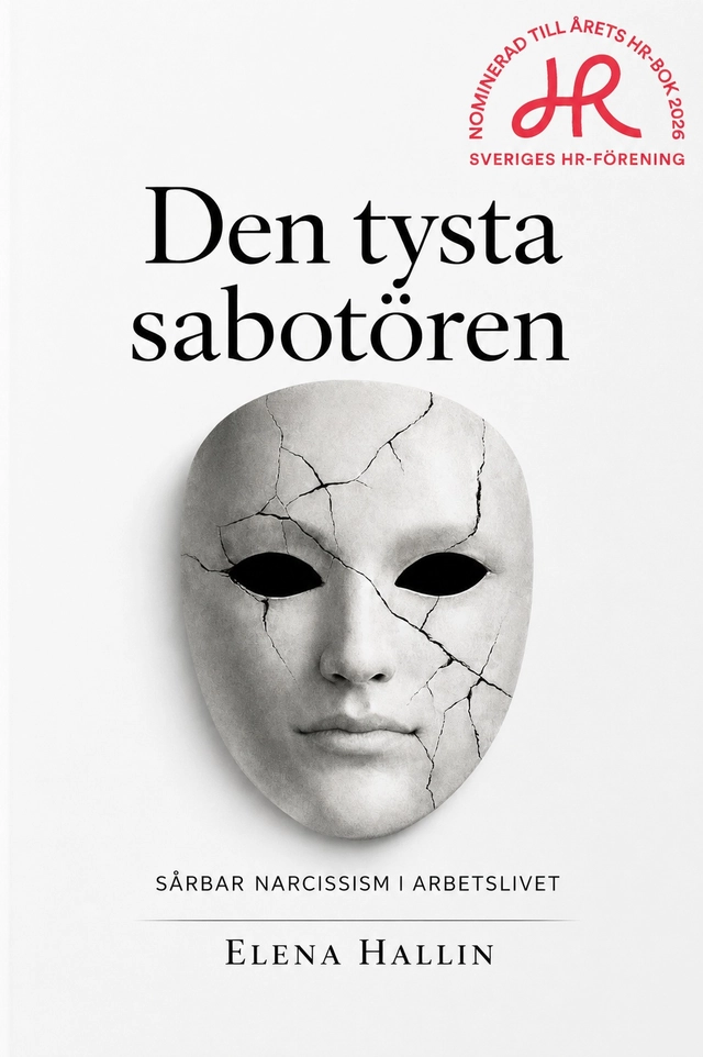 Den tysta sabotören : sårbar narcissism i arbetslivet; Elena Hallin; 2026
