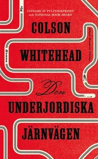 Den underjordiska järnvägen; Colson Whitehead; 2017