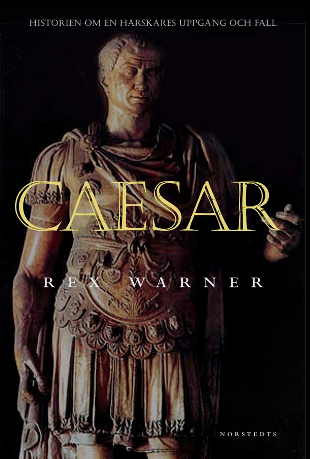 Den unge Caesar - Caesar - härskaren; Rex Warner; 2006