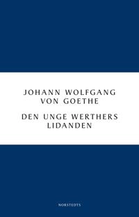 Den unge Werthers lidanden; Johann Wolfgang von Goethe; 2017