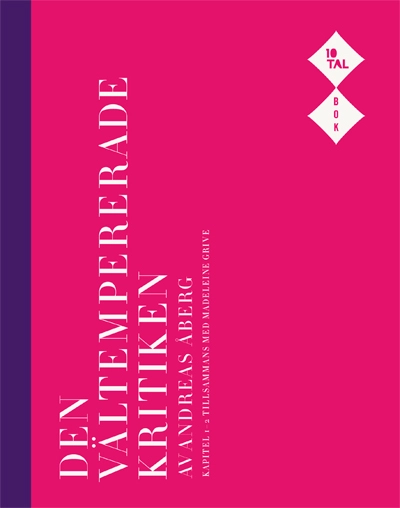 Den vältempererade kritiken; Andreas Åberg; 2009
