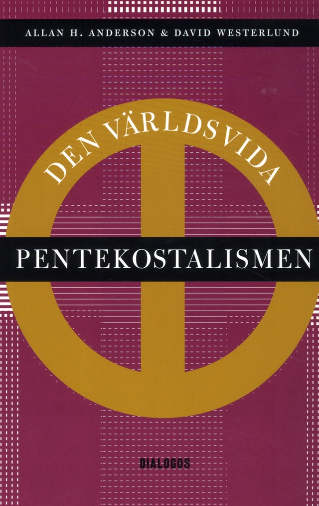 Den världsvida pentekostalismen; Allan H. Anderson, David Westerlund; 2012