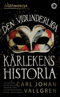 Den vidunderliga kärlekens historia; Carl-Johan Vallgren; 2017