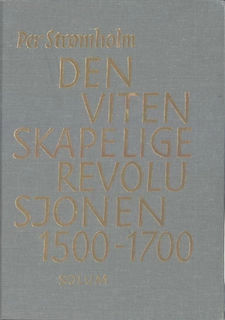 Den vitenskapelige revolusjonen 1500-1700; Per Strømholm; 1984