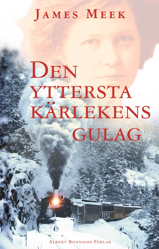 Den yttersta kärlekens gulag; James Meek; 2006