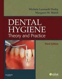 Dental hygiene : theory and practice; Margaret M. Walsh; 2010