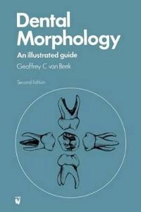 Dental morphology : an illustrated guide; Geoffrey Conrad Van Beek; 1983