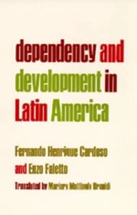 Dependency and development in Latin America; Fernando Henrique Cardoso; 1979