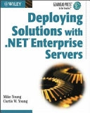 Deploying Solutions with .NET Enterprise Servers; Mike Young, Curtis W. Young; 2003