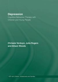 Depression : cognitive behaviour therapy with children and young people; Chrissie Verduyn; 2009