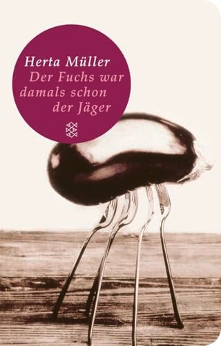 Der Fuchs war damals schon der Jager; Herta Muller; 2010