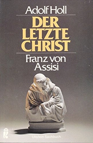 Der letzte Christ: Franz von AssisiUllstein Sachbuch; Adolf Holl