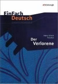 Der Verlorene. EinFach Deutsch Unterrichtsmodelle; Hans-Ulrich Treichel, Vanessa Van Hecke; 2011
