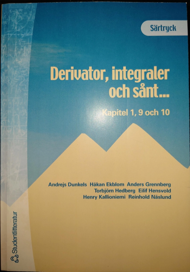 Derivator, integraler och sånt- : särtryck ur kapitel 1,9 och 10; Andrejs Dunkels; 2000