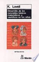 Desarrollo de los conceptos básicos matemáticos y científicos en los niñosMatemáticas (Morata)Matemáticas (Morata).: Matemáticas y pedagogíaMatemáticas SeriesMatemáticas y PedagogíaPsicología (Morata).: Matemáticas; Kenneth Lovell; 1986