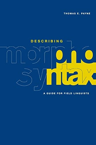 Describing morphosyntax : a guide for field linguists; Thomas Edward Payne; 1997