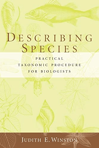 Describing species : practical taxonomic procedure for biologists; Judith E. Winston; 1999