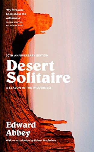 Desert solitaire - a season in the wilderness; Edward Abbey; 2018
