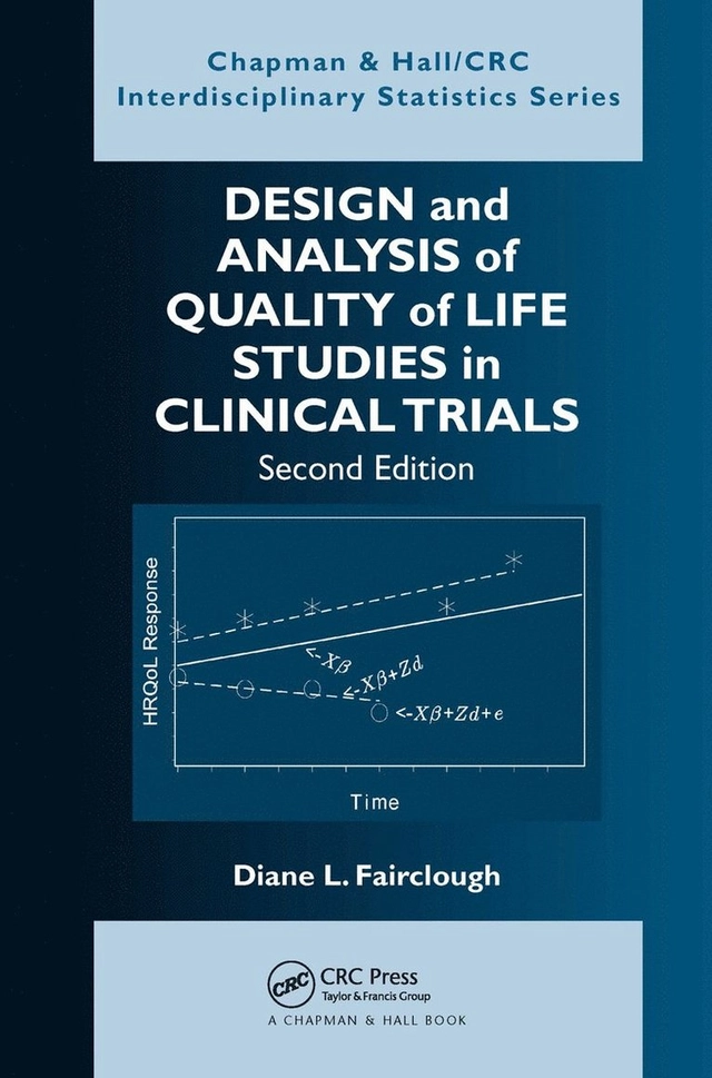 Design and Analysis of Quality of Life Studies in Clinical Trials; Diane L Fairclough; 2010