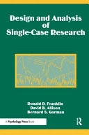Design and analysis of single-case research; Ronald D. Franklin, David B. Allison, Bernard S. Gorman; 1997