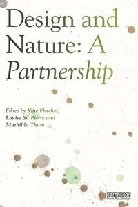 Design and Nature; Kate Fletcher, Louise St Pierre, Mathilda Tham; 2019