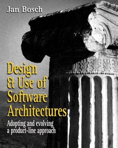 Design and use of software architectures : adopting and evolving a product-line approach; Jan Bosch; 2000
