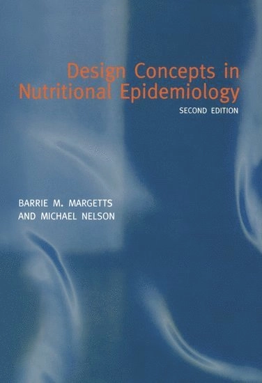 Design concepts in nutritional epidemiology; Barrie M. Margetts, Michael Nelson; 1997