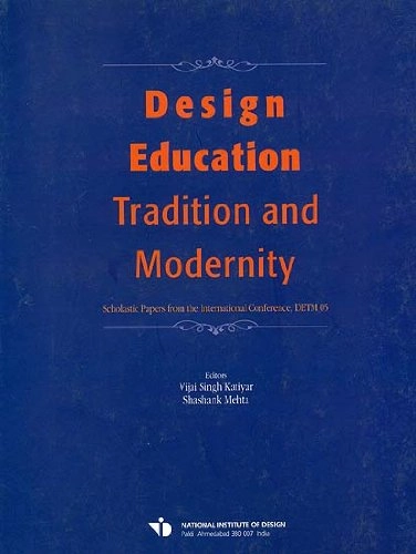 Design Education: Tradition and Modernity : Scholastic Papers from the International Conference, DETM 05
