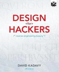 Design for Hackers: Reverse Engineering Beauty; David Kadavy; 2011