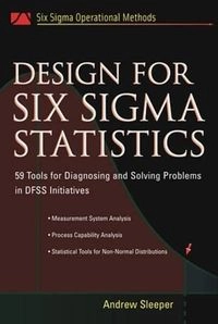 Design for Six Sigma Statistics; Andrew Sleeper; 2006
