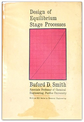 Design of Equilibrium Stage Processes, Del 14–15Chemical EngineeringMcGraw-Hill series in chemical engineering; Buford D. Smith; 1963