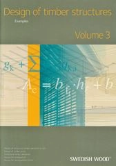 Design of Timber Structures Volume 3; Per Bergkvist ; 2015