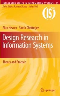 Design research in information systems : theory and practice; Alan R. Hevner; 2010